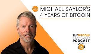 239 Michael Saylors 4 years of bitcoin [upl. by Arres]