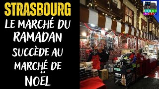 STRASBOURG  APRÈS LE MARCHÉ DE NOËL PLACE AU MARCHÉ DU RAMADAN [upl. by Norene497]