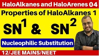 HaloAlkanes and HaloArenes 04  Properties of HaloAlkanes 1  SN1 and SN2 Reaction JEENEET [upl. by Initirb]