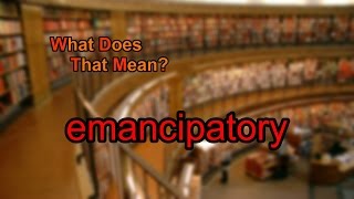 What does emancipatory mean [upl. by Capriola994]