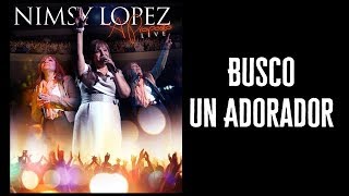 Nimsy López  Busco Un Adorador  Live [upl. by Aehsila455]