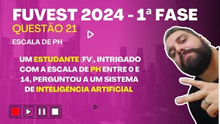 FUVEST 2024  1ª FASE  Um estudante FV intrigado com a escala de pH entre 0 e 14 perguntou [upl. by Elnore]