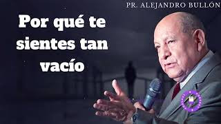 Por qué te sientes tan vacío  Alejandro Bullon [upl. by Senalda]