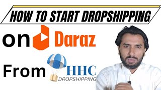 How to Start Drop Shipping On Daraz from HHC  HHC Dropshipping  Dropshipping In Pakistan [upl. by Faires]