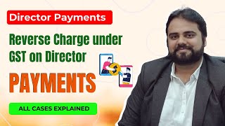 Reverse Charge under GST on Director payments in which case [upl. by Enyleve557]