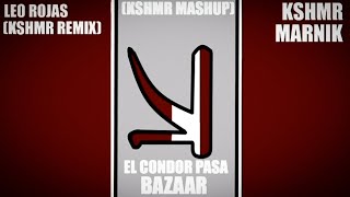 Leo Rojas x KSHMR amp Marnik  El Condor Pasa x Bazaar KSHMR MASHUP [upl. by Charla]