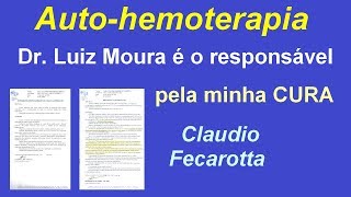 AUTOHEMOTERAPIA agradeço publicamente ao Dr Luiz Moura por ter sido o responsável pela minha cura [upl. by Gothart981]