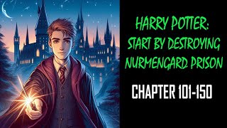 Start By Destroying Nurmengard Prison Audiobook Chapter 101150 [upl. by Dnalor]