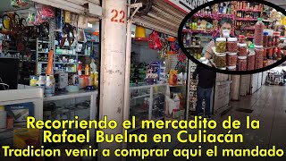 Recorriendo el mercadito de la Rafael Buelna en Culiacán Tradición venir a comprar aquí el mandado [upl. by Enad114]