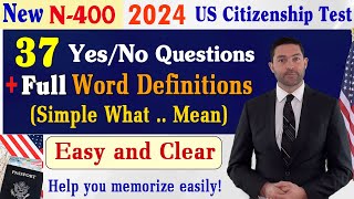 FULL N400 37 YesNo Questions New form amp Easy and Clear Word Definitions US Citizenship Test 2024 [upl. by Friedrick]