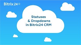 Free Customizable CRM  Statuses amp Dropdowns in Bitrix24 CRM [upl. by Gerhardine]