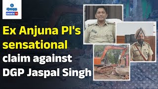 Assagao Demolition  ExAnjuna PIs sensational claim against DGP Jaspal Singh  Gomantak TV [upl. by Immij567]