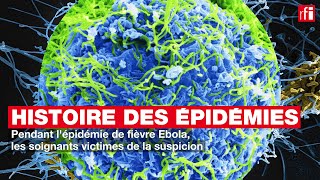 Histoire des épidémies 12  La fièvre Ebola et les soignants victimes de la suspicion [upl. by Eissahc]