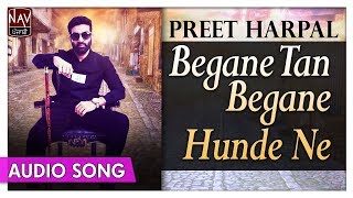 Begane Tan Begane Hunde Ne Official Song  Preet Harpal  Best Punjabi Sad Songs  Priya Audio [upl. by Enibas]