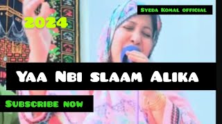 ya Nbi slaam Alika yaa Rasul Slaam mihfel melad 2024ll یادگار mihfel syeda Komal official youtube ll [upl. by Addis]