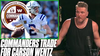 Carson Wentz Traded To The Washington Commanders  Pat McAfee Reacts [upl. by Iahk]