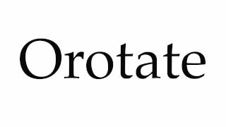 How to Pronounce Orotate [upl. by Popelka]