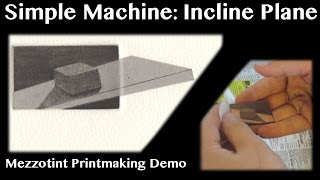 Mezzotint Printmaking demo Simple Machine  Inclined Plane print [upl. by Lanna]