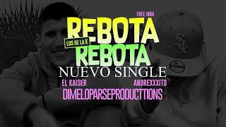 REBOTA REBOTA  eL KAISER AND ANDREXXITO Lyrics [upl. by Madanhoj329]