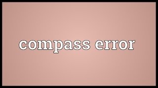 Compass error Meaning [upl. by Sophie657]