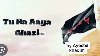 quotTu Na Aya Ghazi A Devotional Tribute To Ghazi AbbasASquot by Ayesha khadimZaraKhadim [upl. by Marigold502]