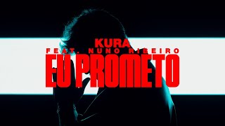 KURA  Eu Prometo feat Nuno Ribeiro [upl. by Naimerej732]