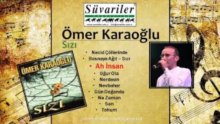 ÖMER KARAOĞLU  AH iNSAN [upl. by Atkins]