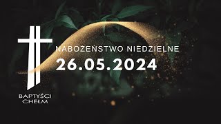 Nabożeństwo Niedzielne 26052024 [upl. by Kentiggerma]