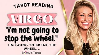 👸 Virgo  quotIm not Going Stop The Wheel Im Going To Break The Wheelquot 💥 January 2023 Tarot Reading [upl. by Odnumde830]