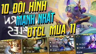 LEO RANK THẦN TỐC VỚI 10 ĐỘI HÌNH MẠNH NHẤT ĐTCL MÙA 11 [upl. by Notsahc]