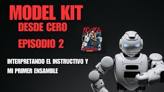 Model kit Desde Cero Episodio 2 EL instructivo y tu primer ensamble [upl. by Ytisahc482]