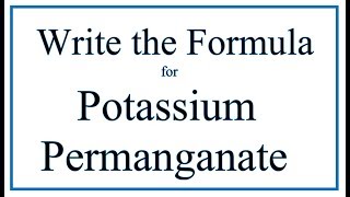 How to Write the Formula for Potassium permanganate [upl. by Snodgrass364]