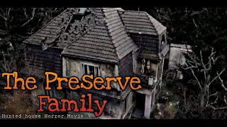 Preserve Family Full Movie 2021 hauntedhouse Preservefamily [upl. by Arekahs]