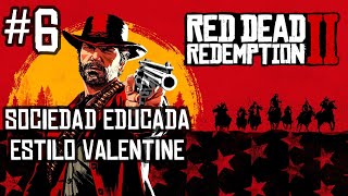 RED DEAD REDEMPTION 2 GAMEPLAY ESPAÑOL  SOCIEDAD EDUCADA ESTILO VALENTINE [upl. by Gorey]