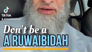 Don’t be a Ruwaibidah  Faris Al Hammadi [upl. by Nnaes]