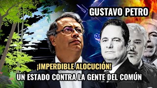 🔴 GUSTAVO PETRO IMPERDIBLE quotUN ESTADO CONTRA LA GENTE DEL COMÚNquot [upl. by Cassilda863]