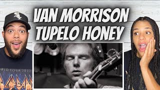 TOP NOTCH FIRST TIME HEARING Van Morrison  Tupelo Honey REACTION [upl. by Aeiram270]