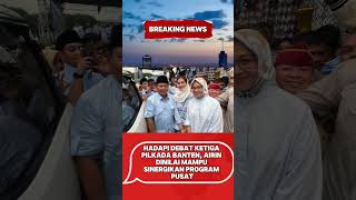 HADAPI DEBAT KETIGA PILKADA BANTEN AIRIN DINILAI MAMPU SINERGIKAN PROGRAM PUSATnews beritaterkini [upl. by Yablon524]