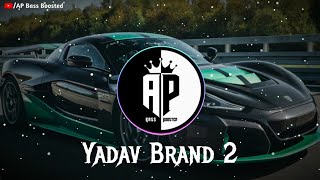 Yadav Brand 2 SlowedReverb  AP Bass Boosted [upl. by Taber]