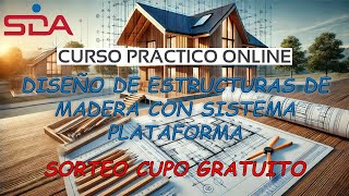 SDA  Curso Diseño de estructuras de madera con sistema plataforma  Sorteo cupo gratuito [upl. by Enirbas]