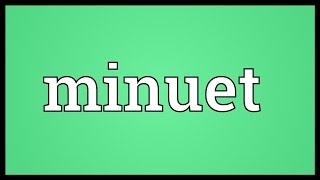 Minuet Meaning [upl. by Acinoev]