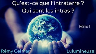 Découvrons l’intraterre avec les intraterrestres via Lulumineuse 13 [upl. by Eednak365]