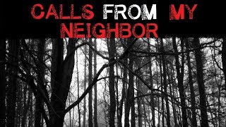 quotCalls from my Neighborquot Creepypasta [upl. by Millwater122]