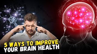 5 Natural Ways To Improve Your Brain Health [upl. by Inalem]