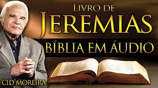 A Bíblia Narrada por Cid Moreira JEREMIAS 1 ao 52 Completo [upl. by Leahcimauhsoj257]