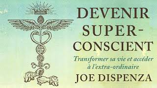 Devenir superconscient Transformer sa vie et accéder à Joe Dispenza Livre audio [upl. by Towney]