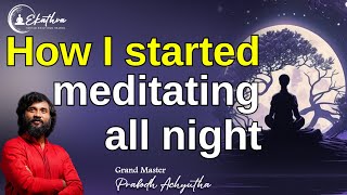 How I started meditating all night by Grand Master Prabodh meditation meditationtechniques [upl. by Willock882]