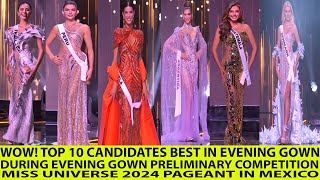 WOW TOP 10 CANDIDATES BEST IN EVENING GOWN PRELIMINARY COMPETITION MISS UNIVERSE 2024 [upl. by Garate]