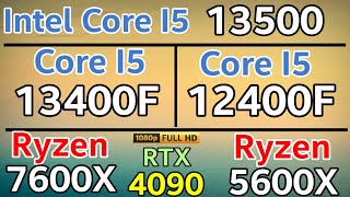 I5 13500 VS I5 13400F VS I5 12400F VS R5 5600X VS R7 7600X  RTX 4090 1080p GAMING BENCHMARKS [upl. by Herring653]