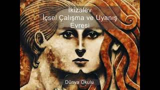 İkizalev Evreleri İçsel çalışma ve uyanış [upl. by Lavro]